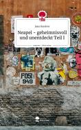 Neapel - geheimnisvoll und unentdeckt Teil I. Life is a Story - story.one di Jana Boniver edito da story.one publishing
