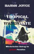 Tropical Watergate di Barns Joyce edito da Books on Demand