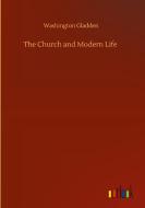 The Church and Modern Life di Washington Gladden edito da Outlook Verlag