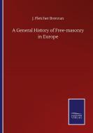 A General History of Free-masonry in Europe di J. Fletcher Brennan edito da Salzwasser-Verlag GmbH