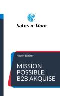 Mission Possible: B2B Akquise di Rudolf Schäfer edito da Books on Demand