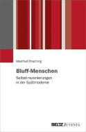 Bluff-Menschen di Manfred Prisching edito da Juventa Verlag GmbH