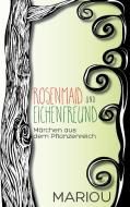 Rosenmaid und Eichenfreund di Marion Wiesler edito da Books on Demand