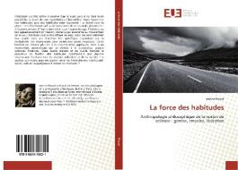 La force des habitudes di Jeanne Proust edito da Editions universitaires europeennes EUE