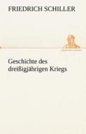 Geschichte des dreißigjährigen Kriegs di Friedrich Schiller edito da TREDITION CLASSICS