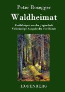 Waldheimat di Peter Rosegger edito da Hofenberg