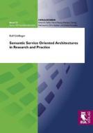 Semantic Service Oriented Architectures in Research and Practice di Rolf Schillinger edito da Josef Eul Verlag GmbH