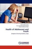 Health of Adolescent and Youth di Asharaf Abdul Salam, Hajer Mohamed Abd Al Latheef, Nisreen Ambarak Al Abar edito da LAP Lambert Academic Publishing