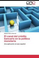 El canal del crédito bancario en la política monetaria di Rafaela Pizarro Barceló edito da EAE