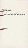 Weltliche und religiöse Transzendenz di Wilhelm Reese edito da Parerga Verlag