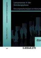 Lernprozesse in der Gründungsphase: Eine empirische Analyse von Kleinunternehmen di Birgit Wimmer-Wurm edito da disserta verlag
