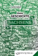 Kleine Geschichte Sachsens di Steffen Raßloff edito da Rhino Verlag
