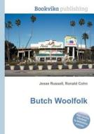 Butch Woolfolk di Jesse Russell, Ronald Cohn edito da Book On Demand Ltd.