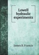 Lowell Hydraulic Experiments di James Bicheno Francis edito da Book On Demand Ltd.