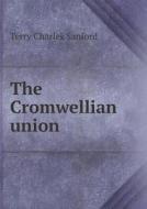 The Cromwellian Union di Charles Sanford Terry edito da Book On Demand Ltd.