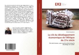 La clé du développement économique de l'Afrique du 21e siècle di Michel Bangobane edito da Éditions universitaires européennes