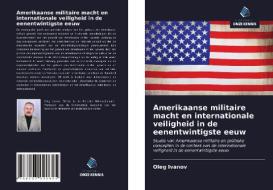 Amerikaanse militaire macht en internationale veiligheid in de eenentwintigste eeuw di Oleg Ivanov edito da Uitgeverij Onze Kennis