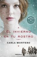 El invierno en tu rostro di Carla Montero edito da DEBOLSILLO
