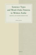Sentence Types and Word-Order Patterns in Written Arabic: Medieval and Modern Perspectives di Yishai Peled edito da BRILL ACADEMIC PUB