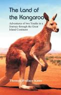 The Land of the Kangaroo di Thomas Wallace Knox edito da Alpha Editions