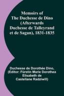 Memoirs of the Duchesse de Dino (Afterwards Duchesse de Talleyrand et de Sagan), 1831-1835 di Duchesse de Dino edito da Alpha Editions