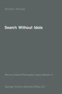 Search Without Idols di W. Horosz edito da Springer Netherlands