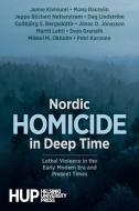 Nordic Homicide in Deep Time di Janne Kivivuori, Mona Rautelin, Jeppe Büchert Netterstrøm edito da Helsinki University Press