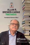 ALLAN BREWER CARIAS TRIBUTARISTA. Sus aportaciones al Derecho Tributario Venezolano di Allan R. Brewer-Carías edito da FUNDACIÓN EDITORIAL JURIDICA VENEZOLANA