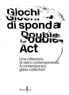 Double Act: A Contemporary Glass Collection edito da MARSILIO EDITORI