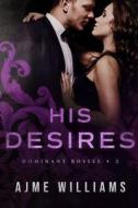 His Desires di Ajme Williams edito da Independently Published