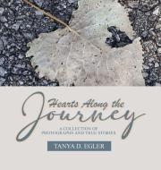 Hearts Along the Journey di Tanya Egler edito da Royal Heirs Media
