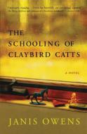 Schooling of Claybird Catts, The di Janis Owens edito da Harper Perennial