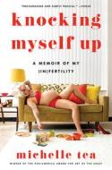 Knocking Myself Up di Michelle Tea edito da HarperCollins Publishers Inc