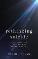 Rethinking Suicide di Craig J. Bryan edito da Oxford University Press Inc