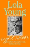 Eight Weeks di Baroness Lola Young edito da Penguin Books Ltd