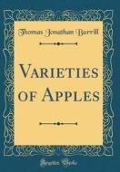 Varieties of Apples (Classic Reprint) di Thomas Jonathan Burrill edito da Forgotten Books