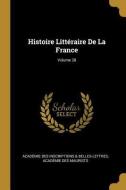 Histoire Littéraire de la France; Volume 28 di Academie Inscriptions &. Belles-Lettres, Academie Des Maurists edito da WENTWORTH PR