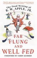 Far Flung And Well Fed di #Apple Jr.,  R. W. edito da Griffin Publishing