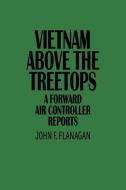 Vietnam Above the Treetops di John F. Flanagan, P. Budahn edito da Greenwood Publishing Group