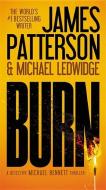 Burn (#1 New York Times Bestseller) di James Patterson, Michael Ledwidge edito da LITTLE BROWN & CO