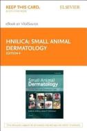 Small Animal Dermatology - Elsevier E-Book on Vitalsource (Retail Access Card): A Color Atlas and Therapeutic Guide di Keith A. Hnilica, Adam P. Patterson edito da SAUNDERS