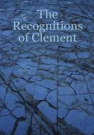 The Recognitions Of Clement di Douglas Hatten edito da Lulu.com