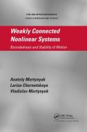Weakly Connected Nonlinear Systems di Anatoly Martynyuk, Larisa Chernetskaya, Vladislav Martynyuk edito da Taylor & Francis Ltd