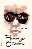 Wise Blood di Flannery O'Connor edito da FARRAR STRAUSS & GIROUX