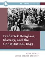 Frederick Douglass, Slavery, and the Constitution, 1845 di Mark Hughes edito da W. W. Norton & Company