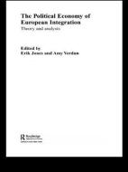 The Political Economy of European Integration di Eric Jones, Amy Verdun edito da Taylor & Francis Ltd