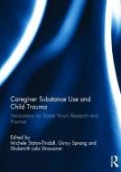 Caregiver Substance Use and Child Trauma edito da Taylor & Francis Ltd
