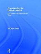 Transforming the Doctor's Office di Ann Sloan Devlin edito da Taylor & Francis Ltd