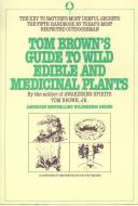 Tom Brown's Guide to Wild Edible and Medicinal Plants di Tom Brown edito da BERKLEY BOOKS
