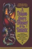 A Dragon-Lover's Treasury of the Fantastic di Margaret Weis edito da GRAND CENTRAL PUBL